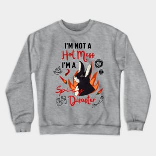 Funny Rabbit Meme Naughty Rex Bunny is A Hot Mess I Am A Spicy Disaster Crewneck Sweatshirt